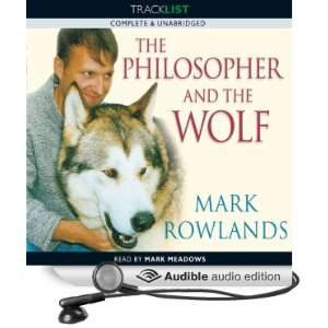 The Philosopher and the Wolf Lessons from the Wild on Love, Death and 