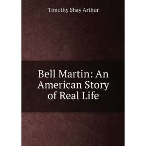 Bell Martin An American Story of Real Life