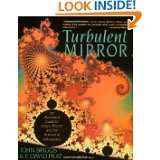 Turbulent Mirror An Illustrated Guide to Chaos Theory and the Science 
