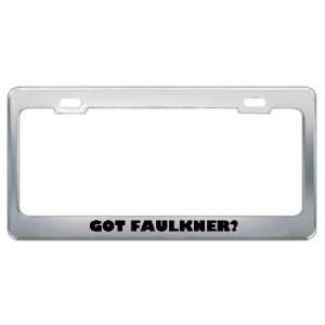  Got Faulkner? Last Name Metal License Plate Frame Holder 
