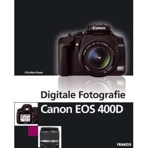 Digitale Fotografie Canon EOS 400D: .de: Christian Haasz 