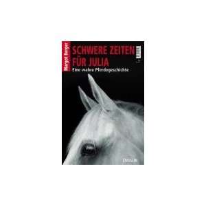   Julia Eine wahre Pferdegeschichte  Margot Berger Bücher