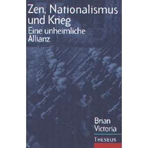 Zen, Nationalismus und Krieg  Brian A. Victoria, Theo 