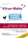 Virus Wahn Schweinegrippe, Vogelgrippe (H5N1), SARS, BSE, Hepatitis C 