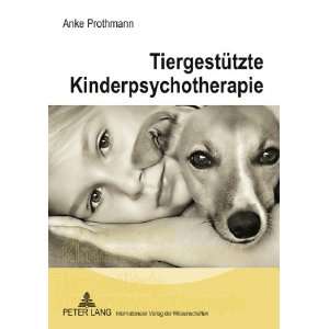 Tiergestützte Kinderpsychotherapie Theorie und Praxis der 