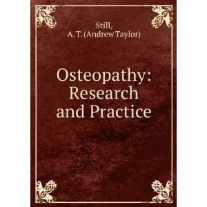   Osteopathy Research and Practice A. T. (Andrew Taylor) Still Books