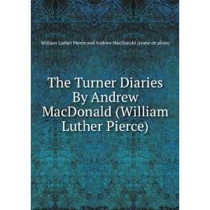   William Luther Pierce): William Luther Pierce and Andrew MacDonald