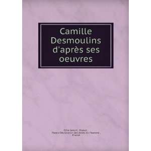  Camille Desmoulins daprÃ¨s ses oeuvres France , France 