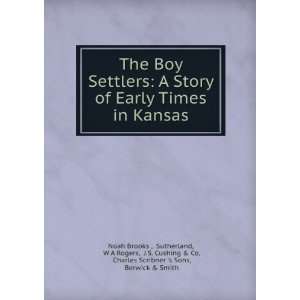   & Co, Charles Scribner s Sons, Berwick & Smith Noah Brooks  Books