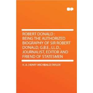  Robert Donald  Being the Authorized Biography of Sir Robert Donald 