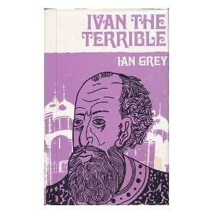  Ivan, the Terrible, by Ian Grey Ian Grey Books