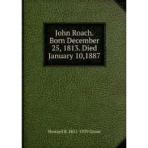  John Roach. Born December 25, 1813. Died January 10,1887 