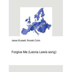 Forgive Me (Leona Lewis song) Ronald Cohn Jesse Russell  