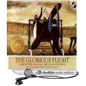   Glorious Flight Across the Channel with Louis Bleriot, July 25, 1909