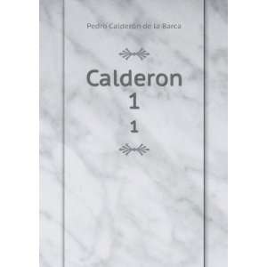  Calderon. 1 Pedro CalderÃ³n de la Barca Books