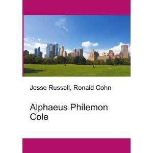  Alphaeus Philemon Cole Ronald Cohn Jesse Russell Books