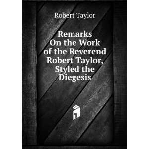   the Reverend Robert Taylor, Styled the Diegesis Robert Taylor Books