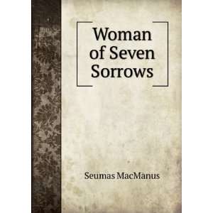  Woman of Seven Sorrows Seumas MacManus Books