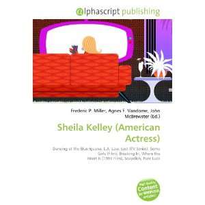  Sheila Kelley (American Actress) (9786132887368) Books