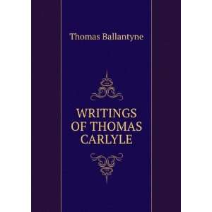  WRITINGS OF THOMAS CARLYLE Thomas Ballantyne Books