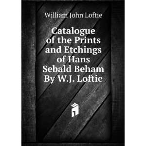   of Hans Sebald Beham By W.J. Loftie. William John Loftie Books