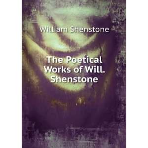    The Poetical Works of Will. Shenstone William Shenstone Books