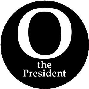  O the President PINBACK BUTTON 1.25 Pin / Badge Barack 